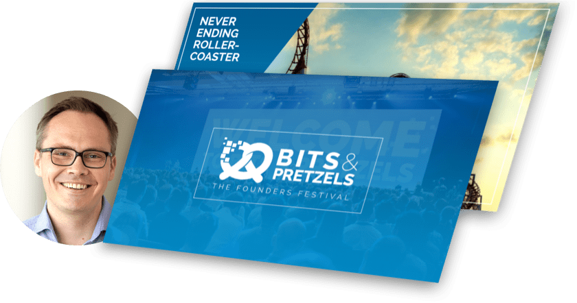 "We gave our inaugural presentation to over 5,000 founders and it was a huge success.”Bernd Storm van's Gravesande, Co-Host of Bits & Pretzels
